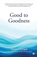 Good to Goodness: Good comes from God, and Goodness from being Good B0GVZCP67Q Book Cover