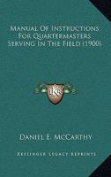 Manual Of Instructions For Quartermasters Serving In The Field 1437070957 Book Cover
