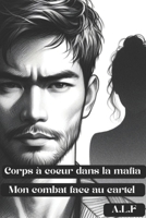Corps à cœur dans la mafia: Mon combat contre le cartel (Mon combat face au cartel) (French Edition) B0DK11QC41 Book Cover