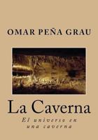 La caverna: El universo en una caverna 1543147771 Book Cover