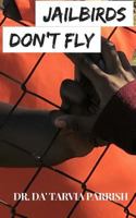 Jailbirds Don't Fly 1981547428 Book Cover
