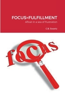FOCUS=FULFILLMENT: Afloat in a sea of frustration 1458335496 Book Cover