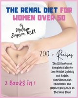 Renal Diet for Women Over 50: 2 BOOKS in 1: The Ultimate and Complete Guide to Lose Weight Quickly and Regain Confidence, Cut Cholesterol and Balance Hormones at The Same Time! 1802855920 Book Cover