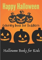 Happy Halloween Coloring Book for Toddlers Halloween Books for Kids: 50 Halloween Coloring pages for toddlers and kids ,Witches, Ghost, Bats, Pumpkins, Boys, Girls and Toddlers, and more for Ages 4-8, B08HGRW5LZ Book Cover