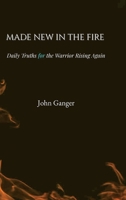 Made New In The Fire: Daily Truths for the Warrior Rising Again B0G8VFB666 Book Cover