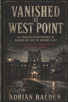 Vanished at West Point: The Unsolved Disappearance of Richard Cox and the Missing Cadet Cold Case With an Unknown Visitor and No Final Answer B0H5SV6P3Q Book Cover