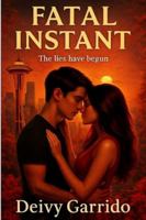 Fatal Instant: The Lies Have begun: A young Adult Romance Story B0G4W2Q52N Book Cover