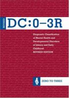 Diagnostic Classification of Mental Health And Development Disorders Of Infancy and Early Childhood: DC:0-3R 0943657903 Book Cover