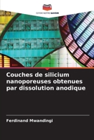Couches de silicium nanoporeuses obtenues par dissolution anodique 6204121715 Book Cover