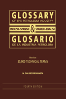 Glossary of the Petroleum Industry: English/Spanish & Spanish/English 1593700415 Book Cover