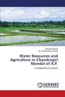 Water Resources and Agriculture in Chandragiri Mandal of A.P.: A Geographical Analysis 3659333425 Book Cover