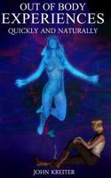 Out Of Body Experiences, Quickly And Naturally 1535560479 Book Cover