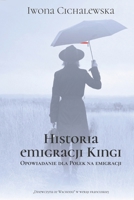 Historia emigracji Kingi: Opowiadanie dla Polek na emigracji (Polish Edition) 8397447903 Book Cover