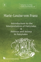 Volume 8 of the Collected Works of Marie-Louise von Franz: An Introduction to the Interpretation of Fairytales & Animus and Anima in Fairytales 1685031692 Book Cover