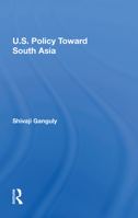 U.S. Policy Toward South Asia 0367215268 Book Cover