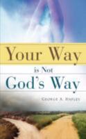 Your Way Is Not God's Way 1606471805 Book Cover