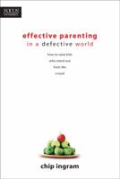 Effective Parenting in a Defective World (A how-to guide to bringing up confident, Christ-centered kids in a challenging culture) 141430384X Book Cover