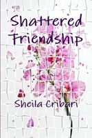 Shattered Friendship 0557381789 Book Cover
