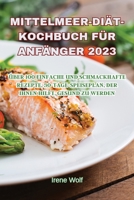 Mittelmeer-Diät-Kochbuch Für Anfänger 2023 1835312357 Book Cover