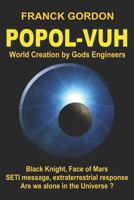 The Popol-Vuh: World Creation by Gods Engineers 1521765472 Book Cover