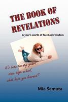 The Book of Revelations: A Year's Worth of Facebook Wisdom 145029295X Book Cover