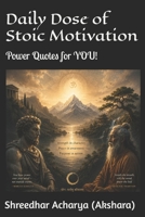 Daily Dose of Stoic Motivation: Power Quotes for YOU! B0H7XQDGRP Book Cover