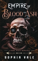 Empire of Blood and Ash: A Dark Mafia Romance (The Bellanti Bloodlines Book 2) B0FRXQVZ5X Book Cover