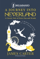 A Journey Into Neverland: A Classic Tale of Peter Pan and Wendy B0GGQN9QLJ Book Cover