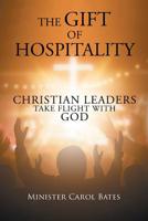 The Gift of Hospitality : Christian Leaders Take Flight with God 1796028274 Book Cover