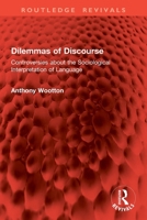 Dilemmas of Discourse: Controversies about the Sociological Interpretation of Language 1032887850 Book Cover