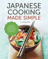 Japanese Cooking Made Simple: A Japanese Cookbook with Authentic Recipes for Ramen, Bento, Sushi & More 1623153921 Book Cover