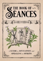 The Book of Séances: A Guide to Divination and Speaking to Spirits 0316353345 Book Cover