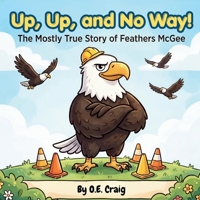 Up, Up, and No Way!: The Mostly True Story of Feathers McGee B0GX259TL6 Book Cover