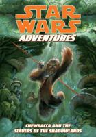 Star Wars Adventures: Chewbacca and the Slavers of the Shadowlands 1595827641 Book Cover