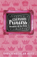 Everyday Princess: Daughter of the King 1732666148 Book Cover