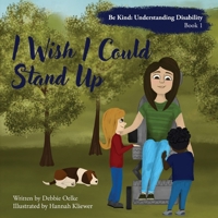 I Wish I Could Stand Up (Be Kind: Understanding Disability) B0CTMLLFD2 Book Cover