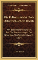 Die Polizeiaufsicht nach �sterreichischem Rechte mit besonderer R�cksicht auf die Bestimmungen der neuesten Strafgesetzentw�rfe 1530796059 Book Cover