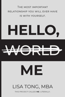 Hello (World) Me: The most important relationship you will ever have is with yourself 1998754855 Book Cover
