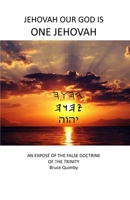 Jehovah Our God is ONE Jehovah B09DMW5CM5 Book Cover