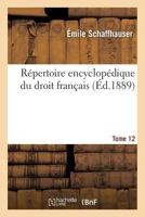 Répertoire Encyclopédique Du Droit Français. Tome 12 2014432570 Book Cover