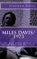 Miles Davis / 1973: "my Ego Only Needs a Good Rhythm Section" 0990331946 Book Cover