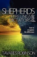 Shepherds, Hirelings, and Dictators: How to Recognize the Difference 1936076276 Book Cover
