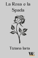 La rosa e la spada (Italian Edition) 8831962841 Book Cover