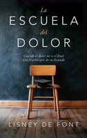 La Escuela del dolor : Cuando el dolor no es el final sino el principio de tu llamado 1963920414 Book Cover