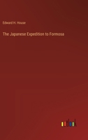 The Japanese Expedition to Formosa 3385237580 Book Cover