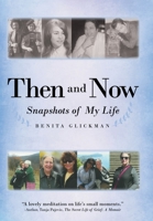 Then and Now: Snapshots of My Life 1480895644 Book Cover