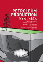 Petroleum Production Systems (Prentice Hall Petroleum Engineering Series) 013658683X Book Cover