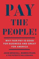 Pay the People!: Why Fair Pay Is Good Business and Great for America 1620978822 Book Cover