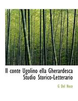 Il conte Ugolino ella Gherardesca Studio Storico-Letterario 1115022342 Book Cover