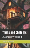 Thrills and Chills Inc.: A Zombie Weekend! B0DT41D29D Book Cover